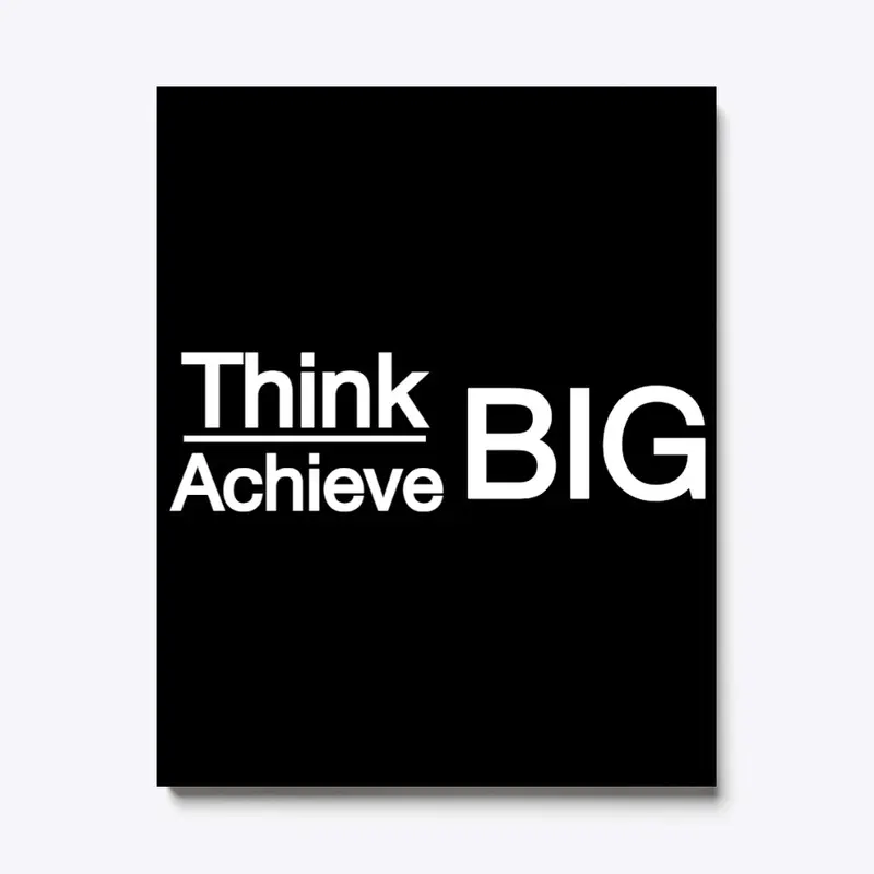 Think and Achieve Big : Unleash Success